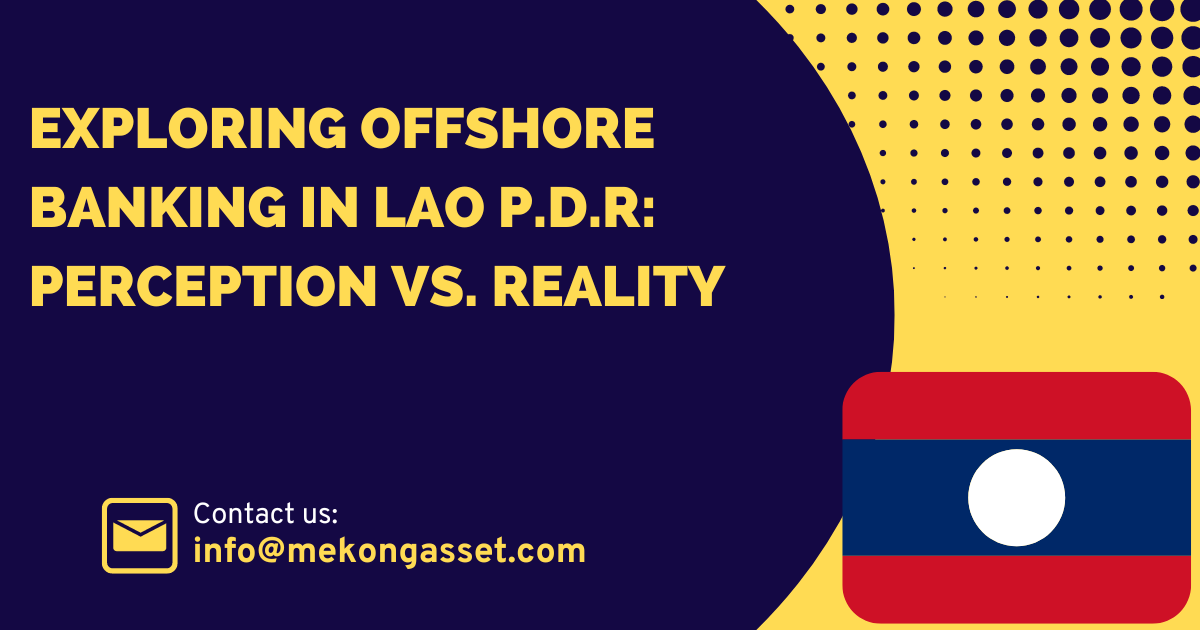 Exploring Offshore Banking in Lao P.D.R: Perception vs. Reality